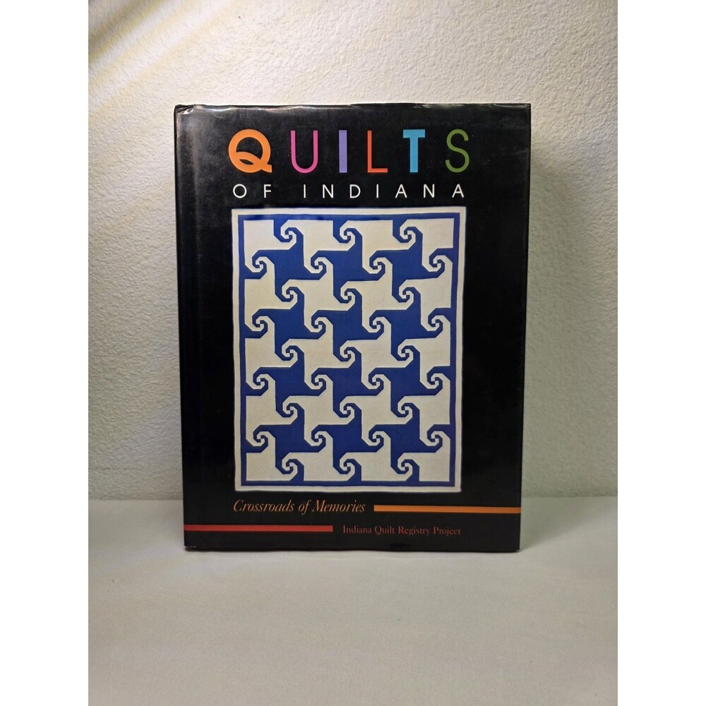 QUILTS OF INDIANA: CROSSROADS OF MEMORIES By Marilyn Goldman & M. Wiebusch New